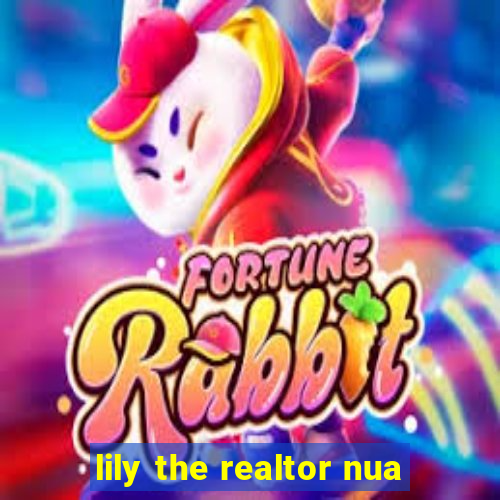 lily the realtor nua